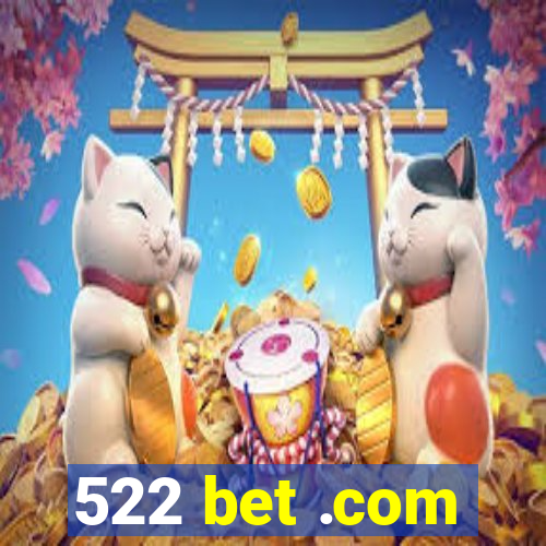 522 bet .com